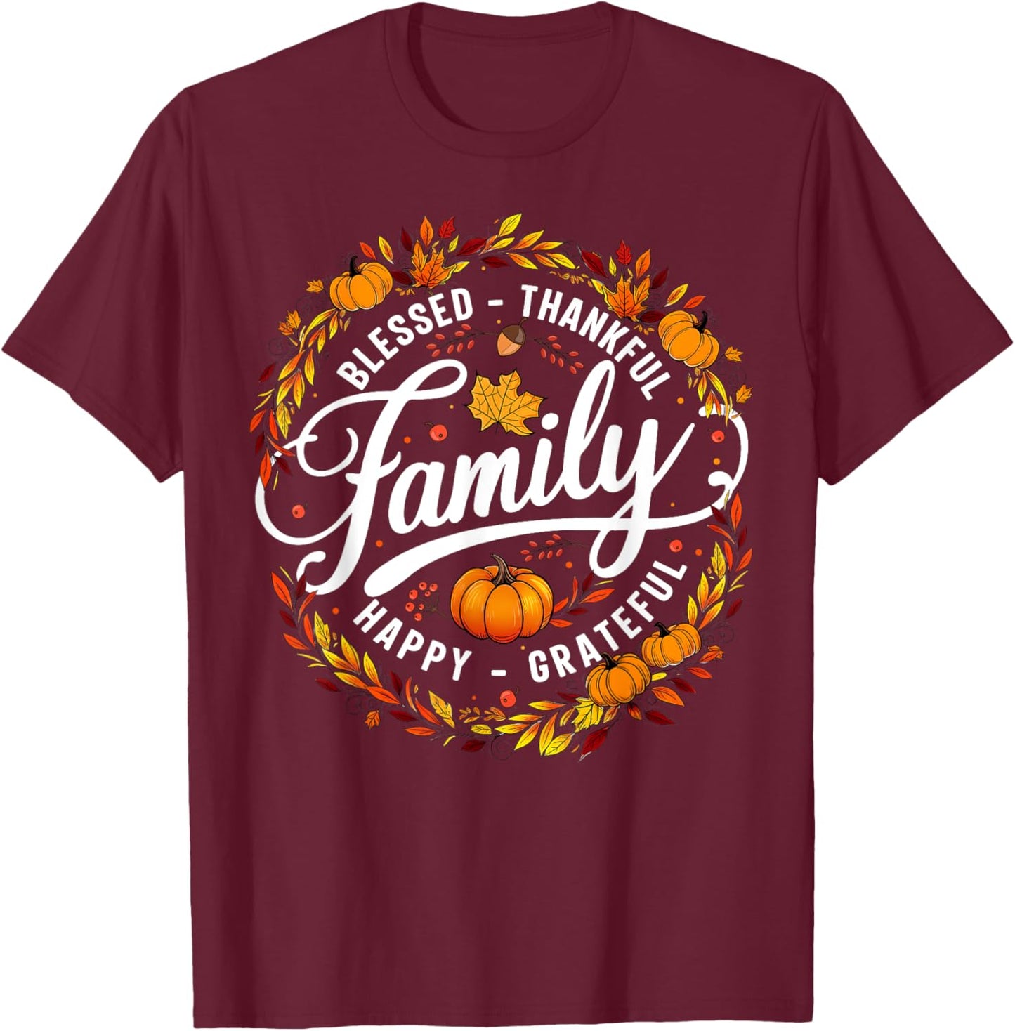 Blessed Thankful Happy Grateful Family Matching Thanksgiving T-Shirt - T-Shirt | Maroon