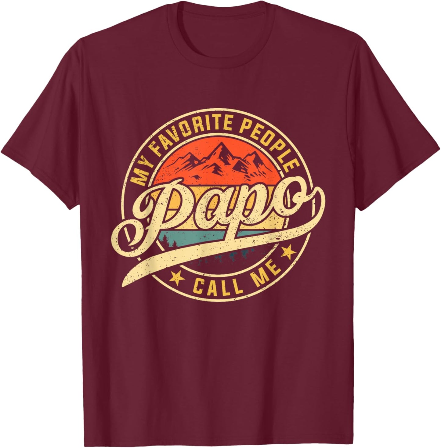 My Favorite People Call Me Papo Funny Father's Day T-Shirt - T-Shirt | Maroon