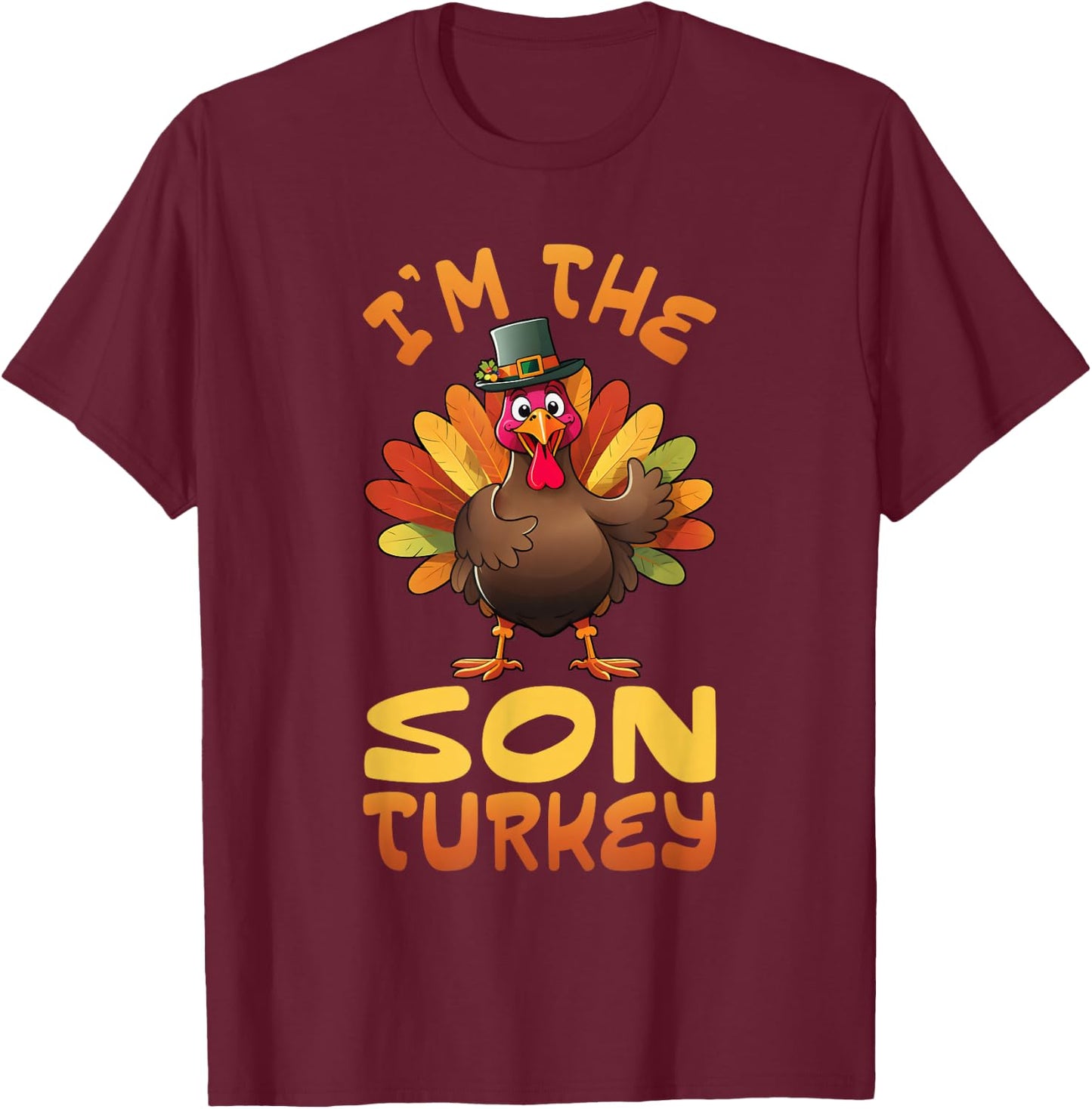 I'm The Son Turkey Funny Thanksgiving Family Matching T-Shirt - T-Shirt | Maroon