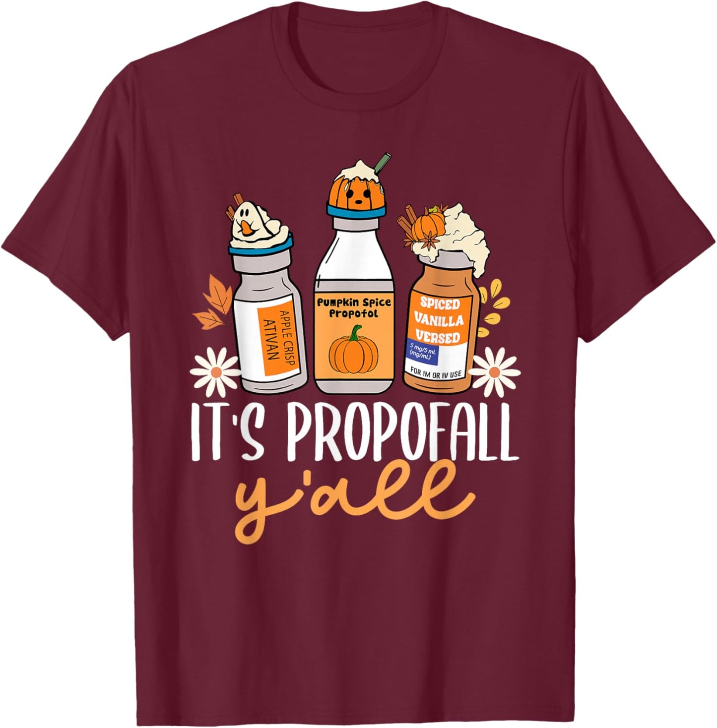 Halloween ICU Nurse Its Propofall Y'all CRNA ICU Fall Autumn T-Shirt - T-Shirt | Maroon