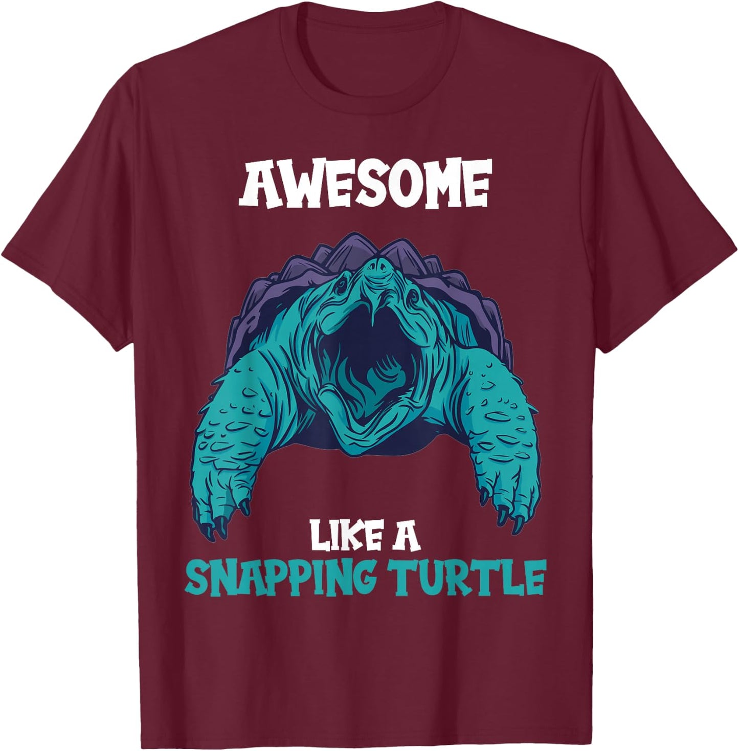 Awesome like a Snapping Turtle. Snapping Turtle T-Shirt - T-Shirt | Maroon
