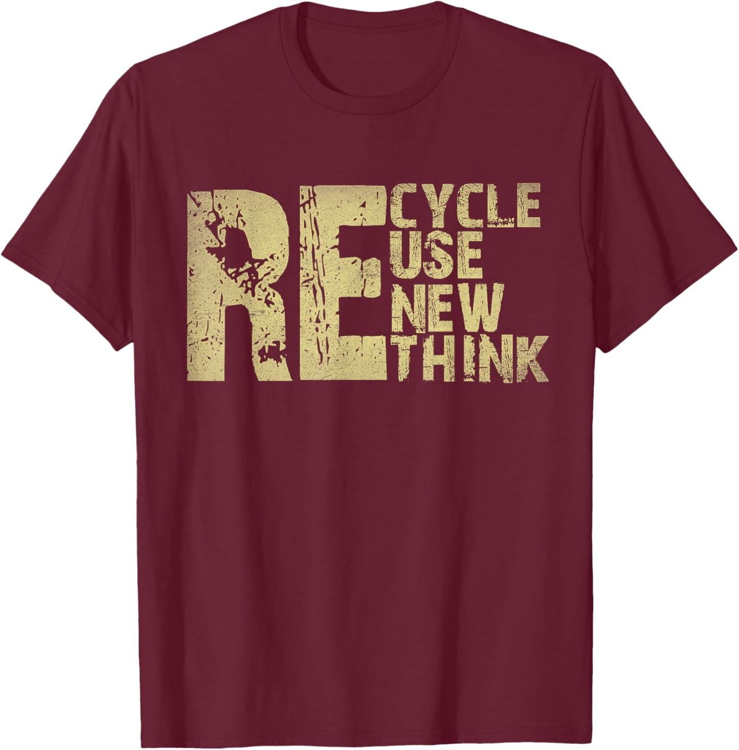 Recycle Reuse Renew Rethink Earth Day Environmental Activism T-Shirt - T-Shirt | Maroon