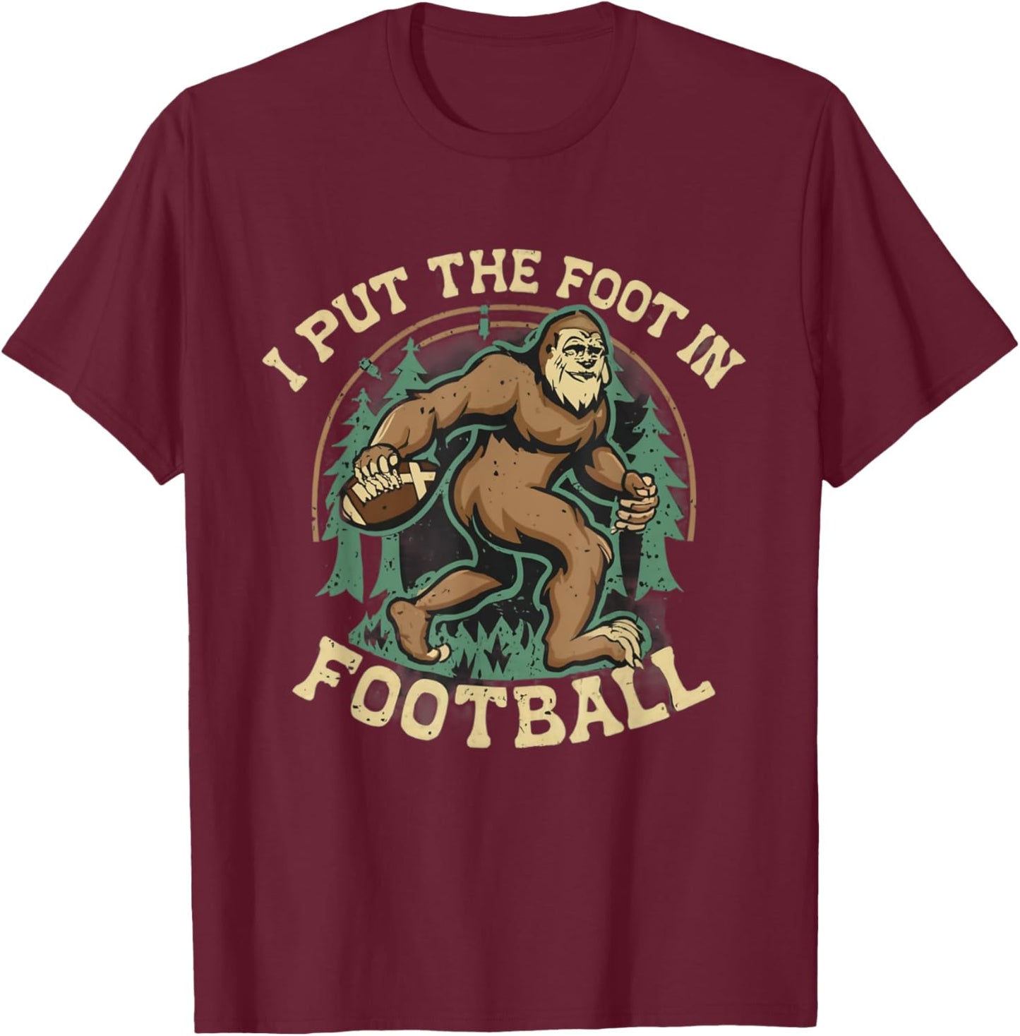 Bigfoot Sasquatch I Put the Foot in Football Boys Men T-Shirt - T-Shirt | Maroon