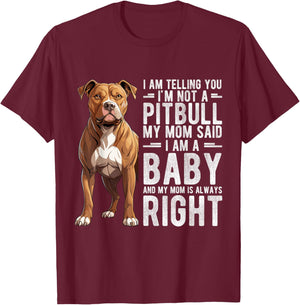 I AM TELLING YOU I'M NOT A Pitbull MY MOM Pet Humor Fan T-Shirt - T-Shirt | Maroon