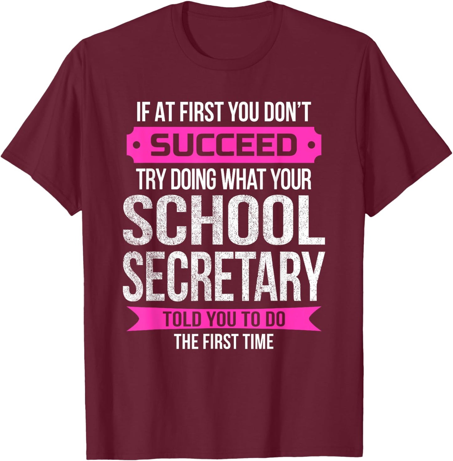 Funny School Secretary If at first you don't succeed T-Shirt - T-Shirt | Maroon
