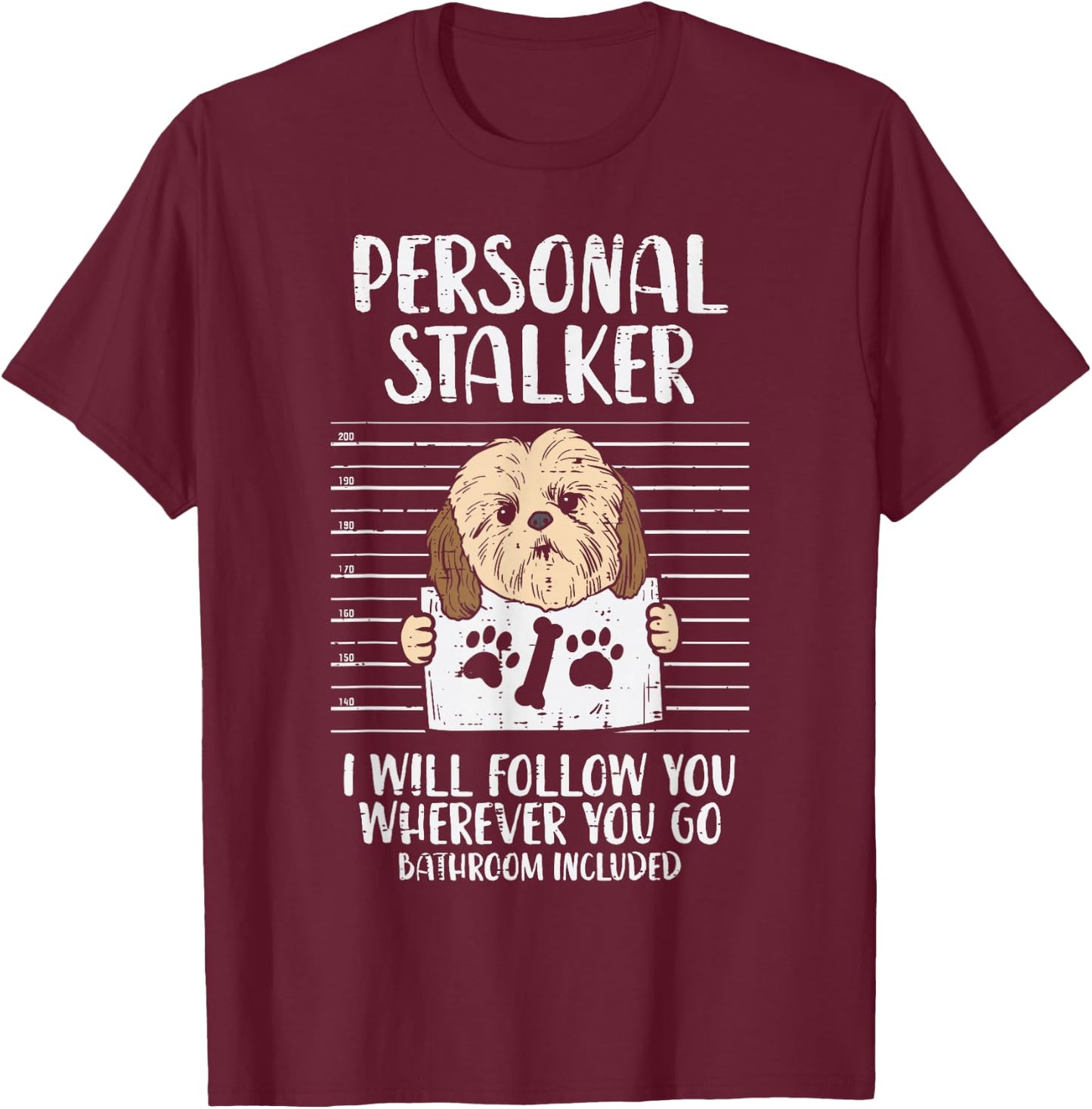 Personal Stalker Shih Tzu Funny Pet Dog Lover Owner Gift Women Kids T-Shirt - T-Shirt | Maroon