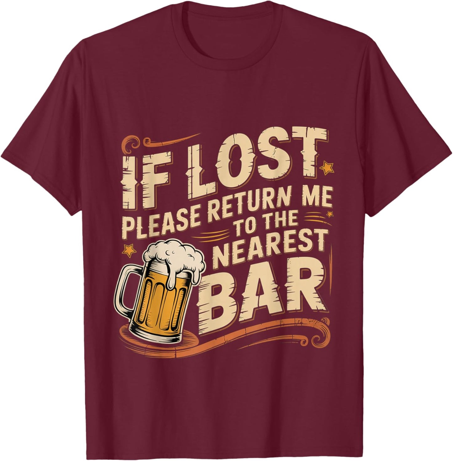 If Lost Please Return Me To The Nearest Bar T-Shirt - T-Shirt | Maroon