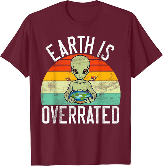 Earth is Overrated Alien T-Shirt - T-Shirt | Maroon