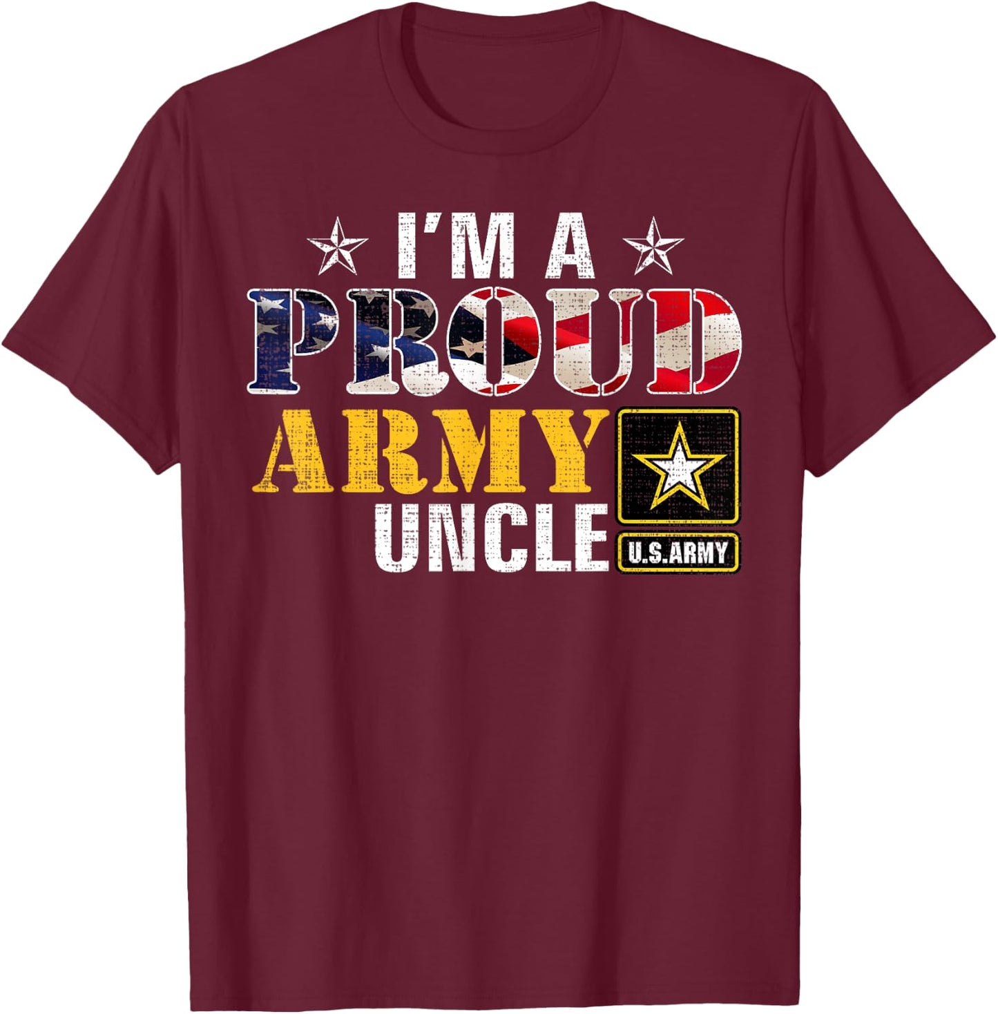 I'm A Proud Army Uncle American Flag Military Gift Veteran Women Kids Men T-Shirt - T-Shirt | Maroon