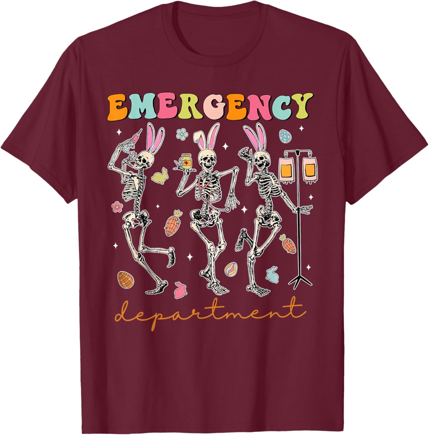 Skeleton Dancing Easter Emergency Department Er Nurse T-Shirt - T-Shirt | Maroon