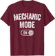 Mechanic Mode On Funny Automotive Specialist Gift Car Lover T-Shirt - T-Shirt | Maroon