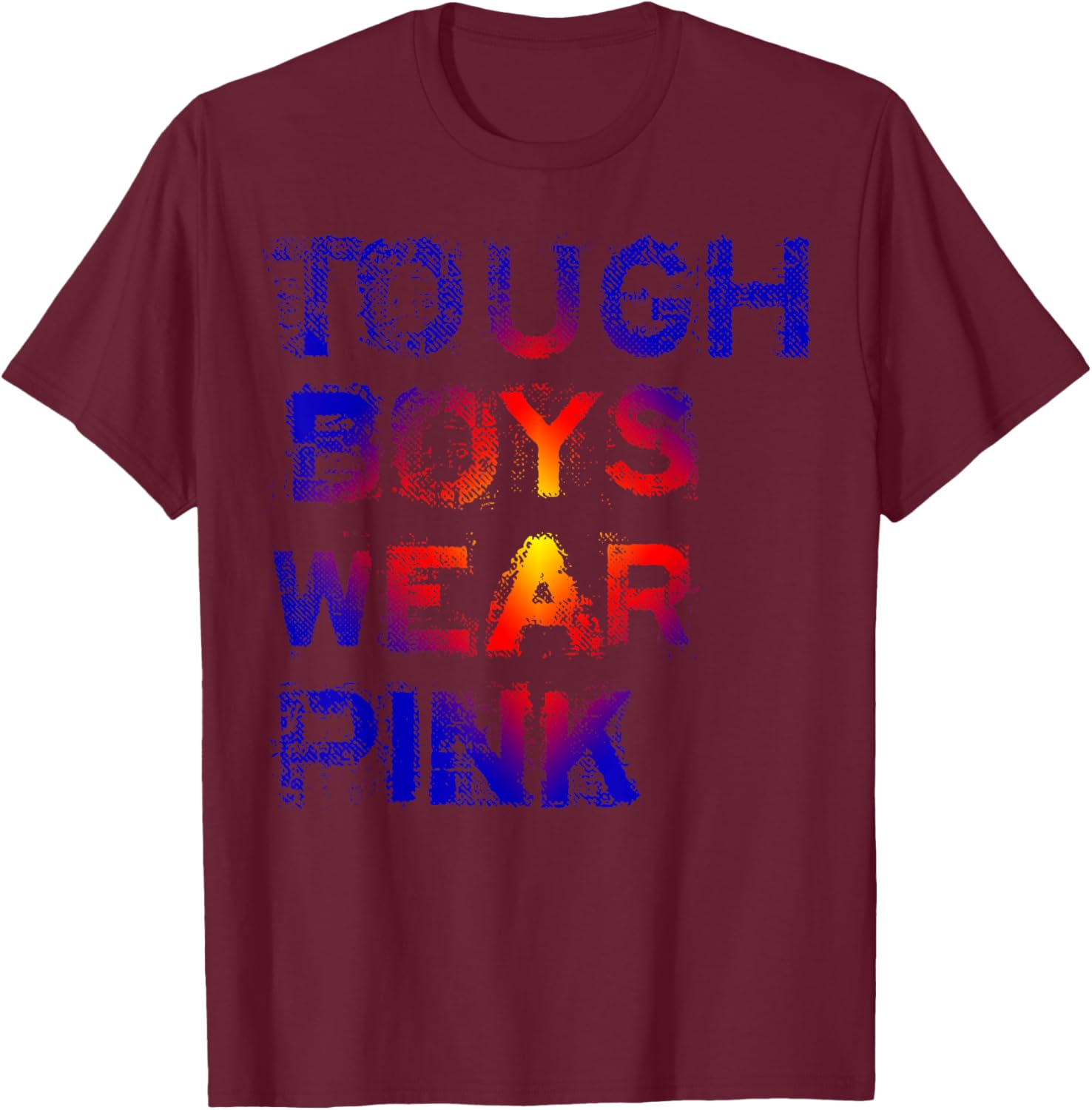 Tough Boys Wear Pink Cool Pink T-Shirt - T-Shirt | Maroon