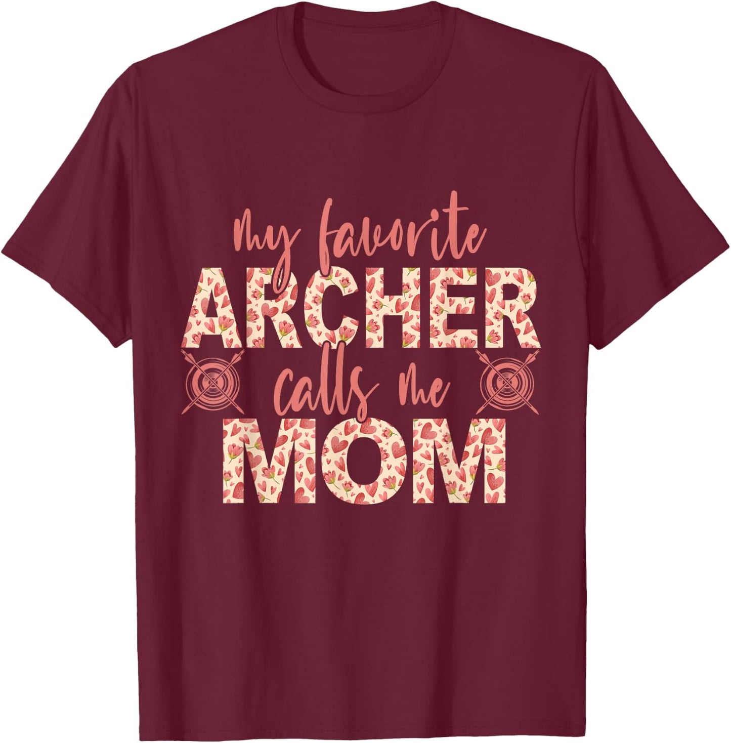 My Favorite Archer Calls Me Mom Archery T-Shirt - T-Shirt | Maroon