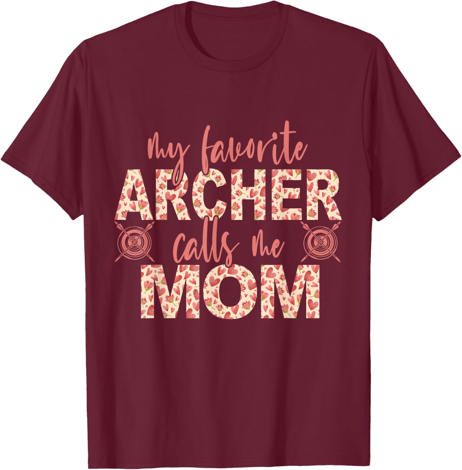 My Favorite Archer Calls Me Mom Archery T-Shirt - T-Shirt | Maroon