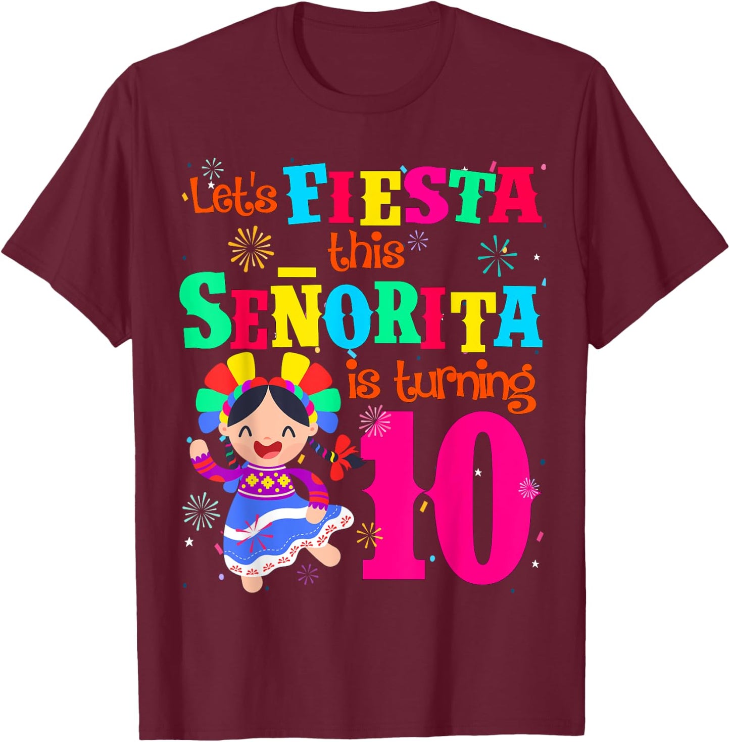 Let's Fiesta this Senorita is turning 10 Mexican Birthday T-Shirt - T-Shirt | Maroon