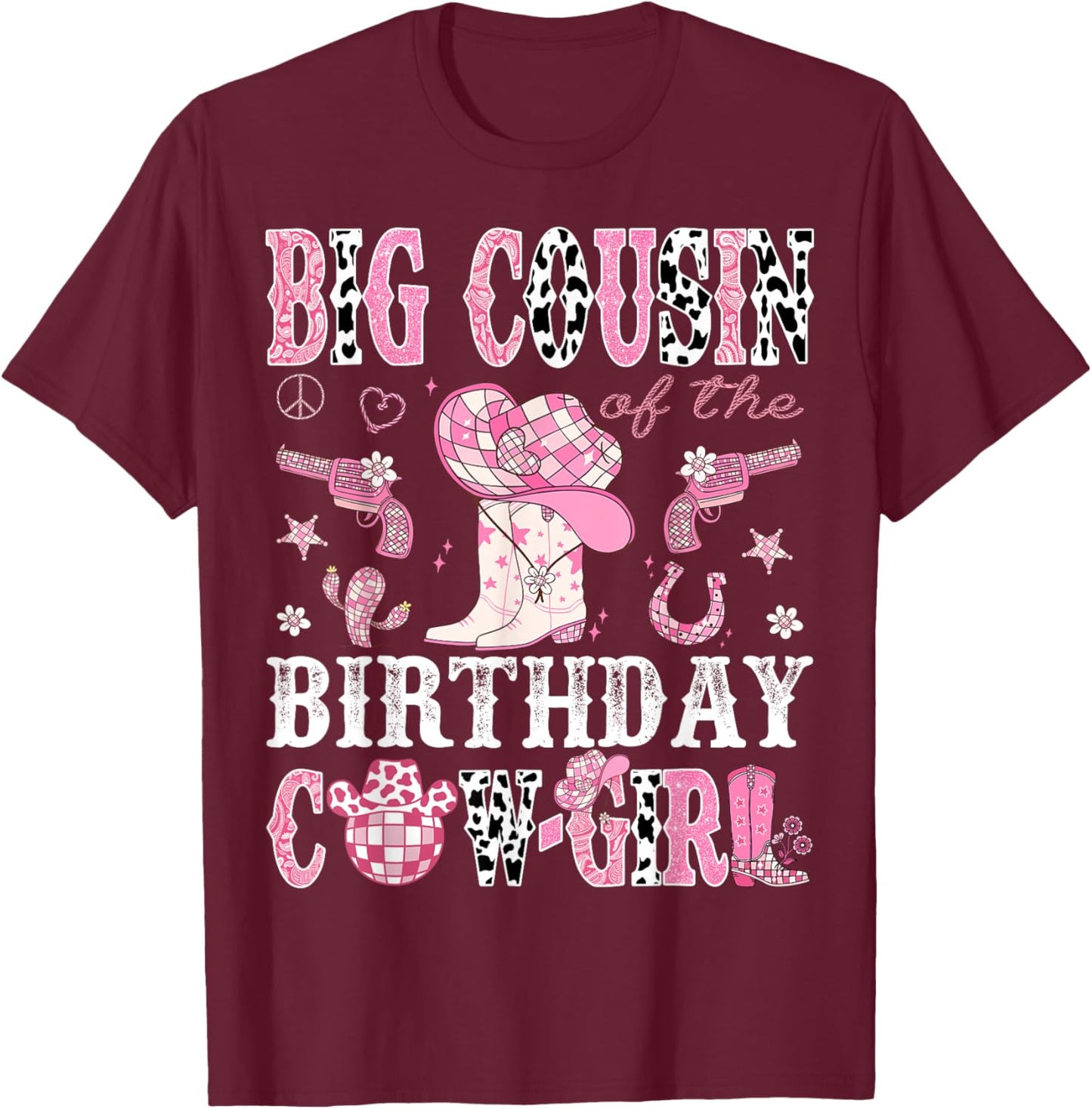 Big Cousin Of The Birthday Cow-Girl Pink Disco Rodeo Western T-Shirt - T-Shirt | Maroon