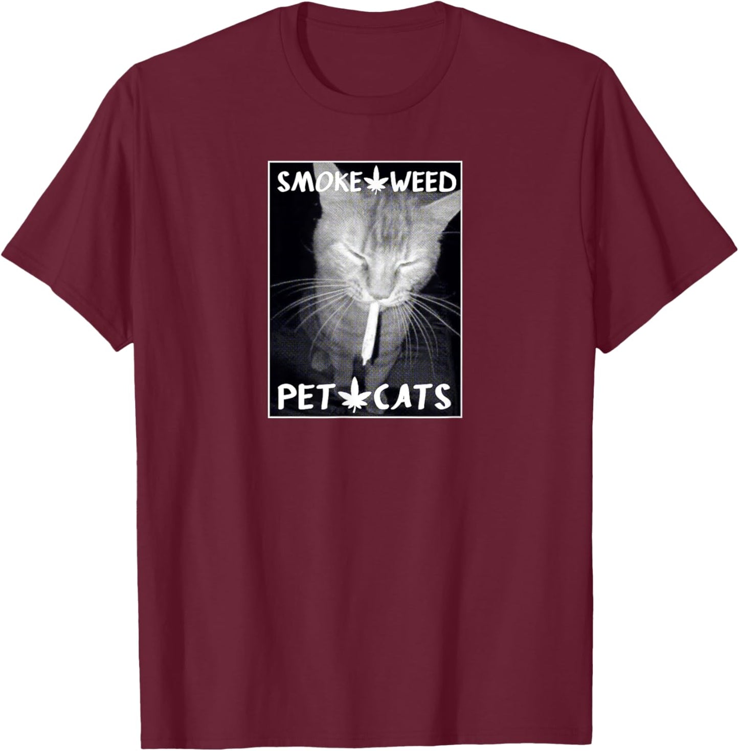 Smoke Weed, Pet Cats Graphic - Weed and Cat Lovers Women T-Shirt - T-Shirt | Maroon
