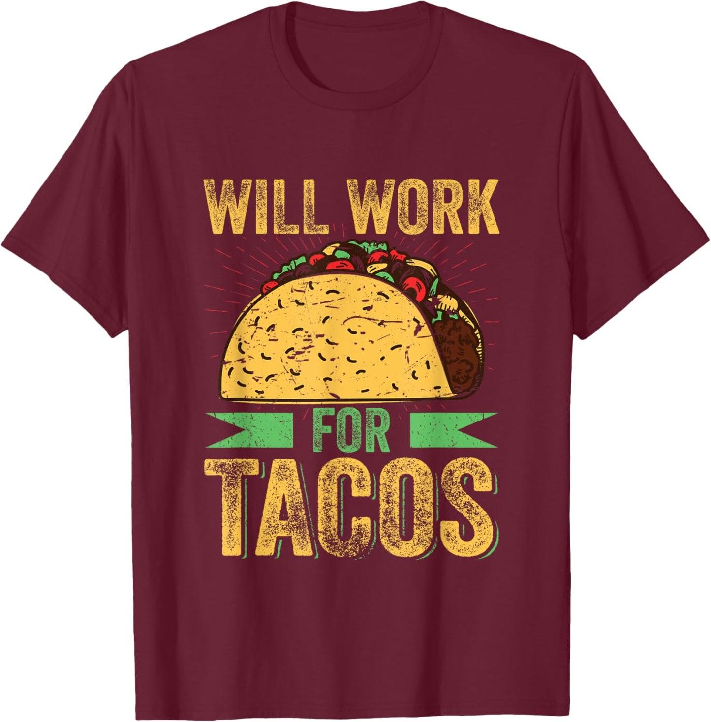 Taco Shirt Mexican Food Will Work For Tacos T-Shirt - T-Shirt | Maroon
