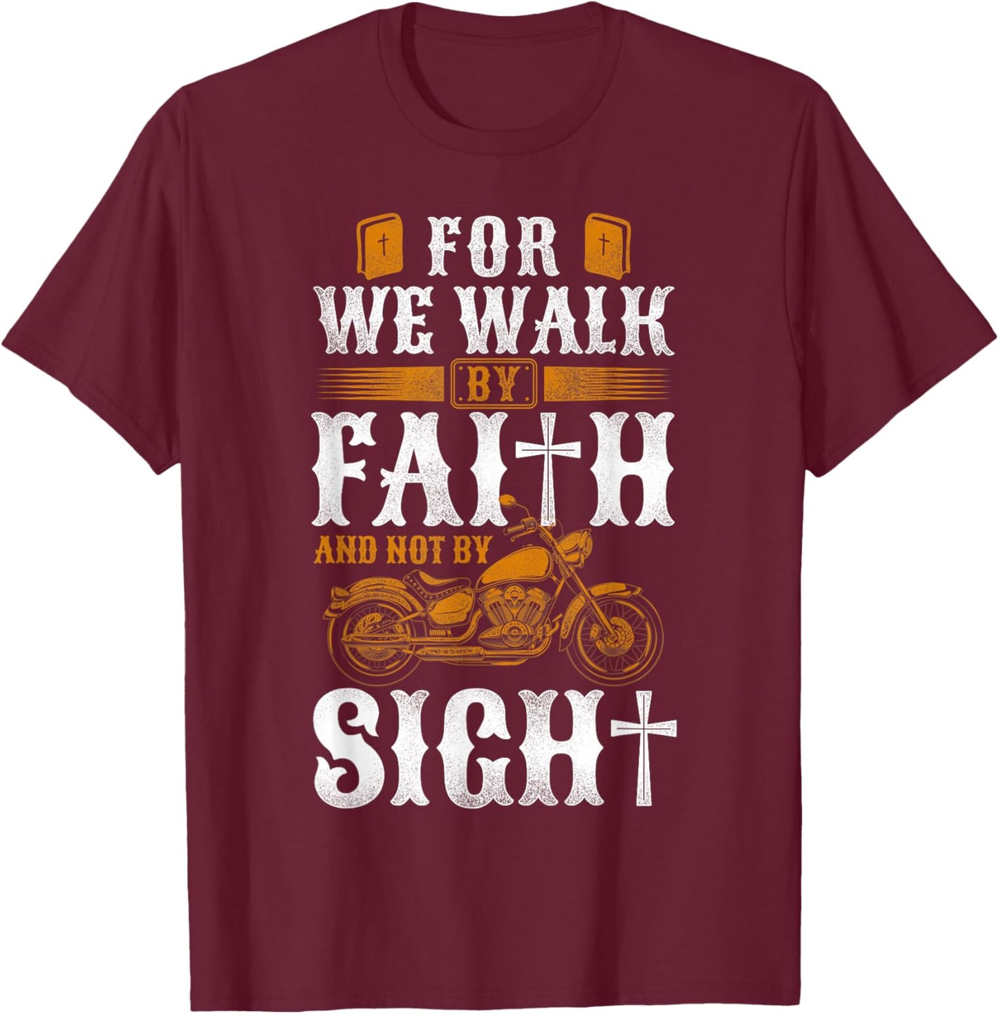 Classic Christian Motorcycle Biker For We Walk By Faith & T-Shirt - T-Shirt | Maroon