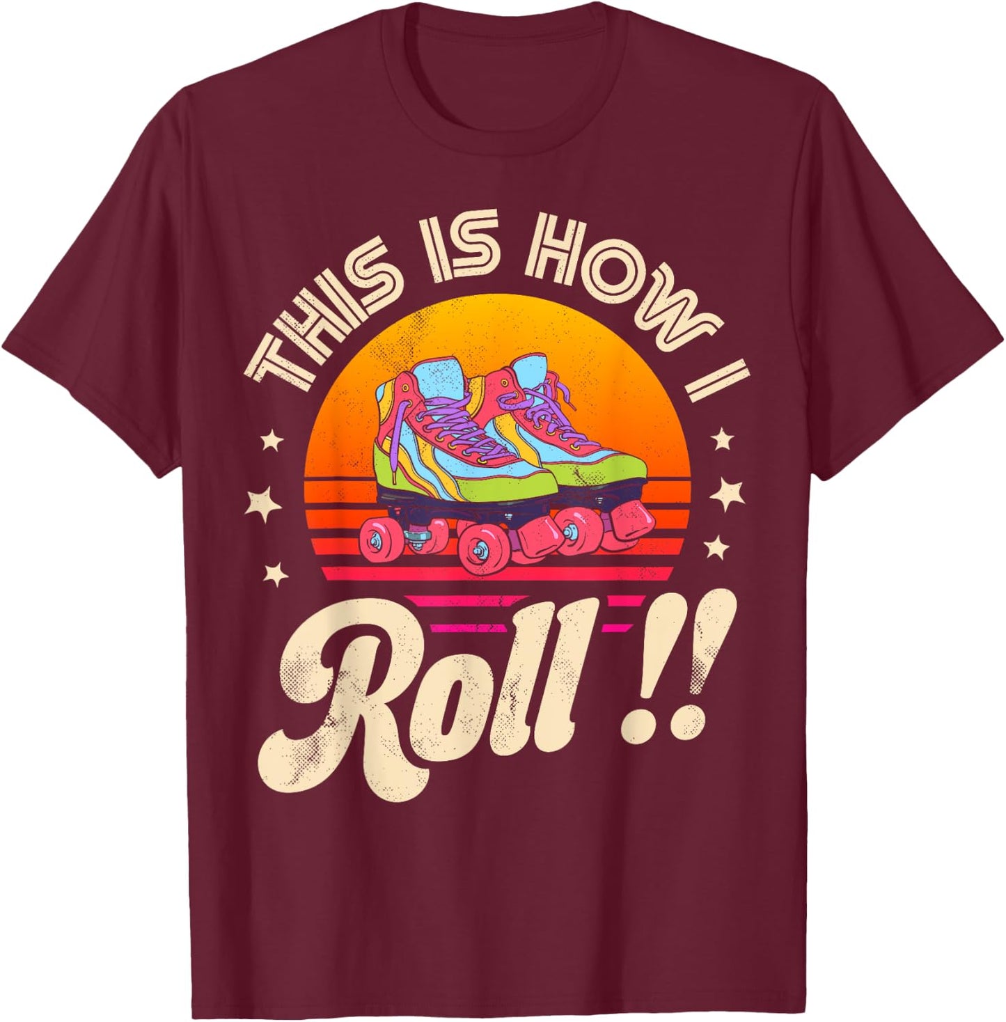 Roller Skating This Is How I Roll Skater Skate Retro Vintage T-Shirt - T-Shirt | Maroon