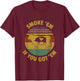 Vintage Smoke 'Em If you Got 'Em BBQ Grilling Smoking Meat T-Shirt - T-Shirt | Maroon