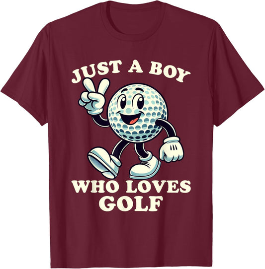 Just a Boy Who Loves Golf Funny Golf Designs Boys T-Shirt - T-Shirt | Maroon