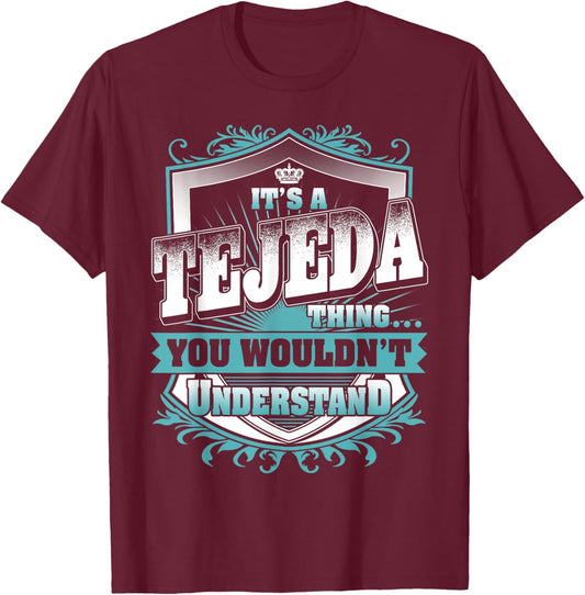 It's A TEJEDA Thing You Wouldn't Understand Name Vintage T-Shirt - T-Shirt | Maroon