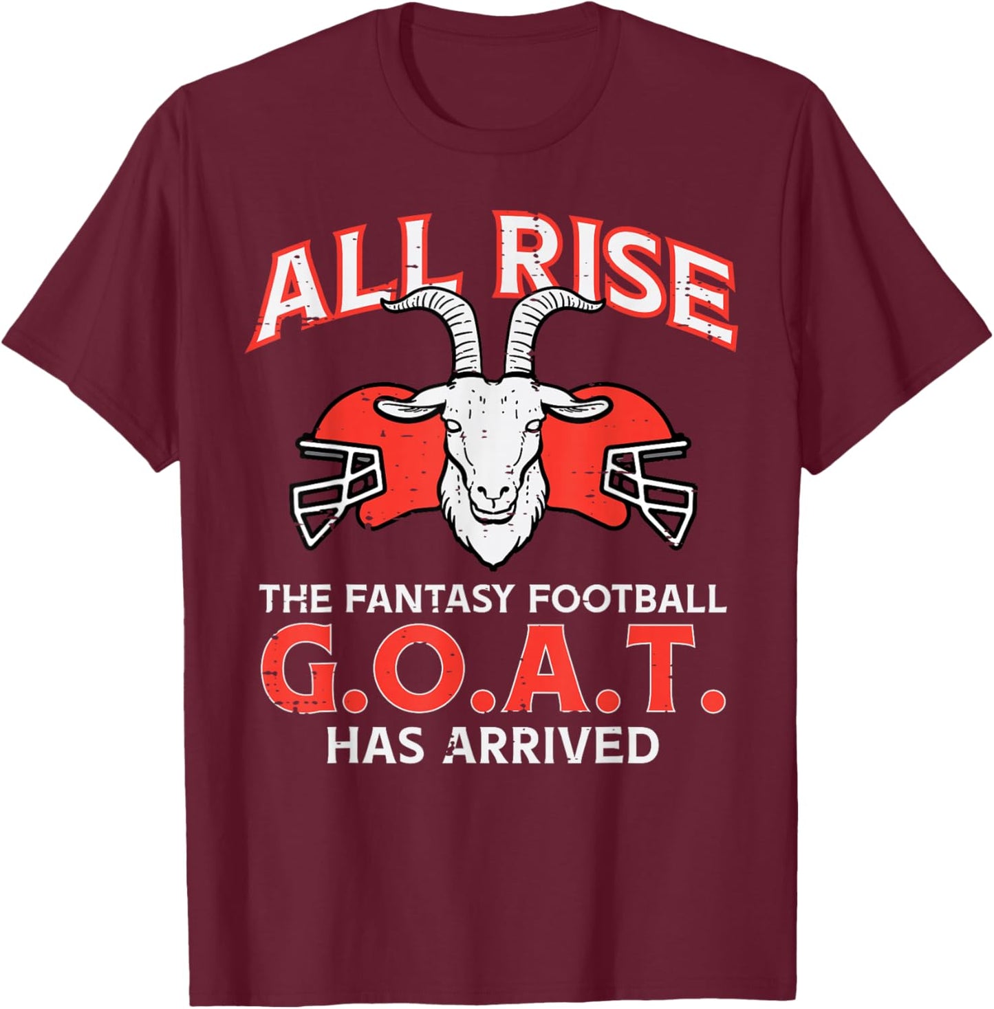 All Rise The Fantasy Football Goat Has Arrived Champion Men T-Shirt - T-Shirt | Maroon