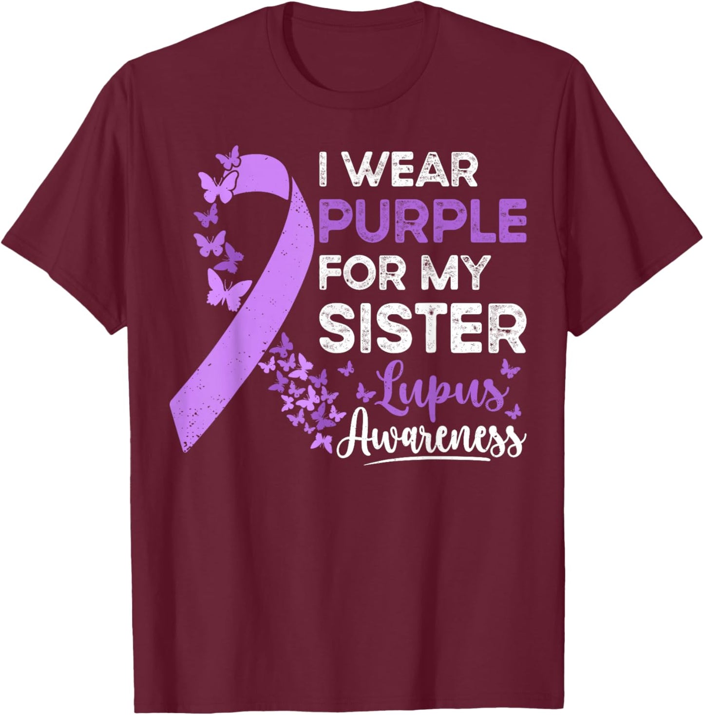I Wear Purple For My Sister Lupus Awareness Lupus Warrior T-Shirt - T-Shirt | Maroon