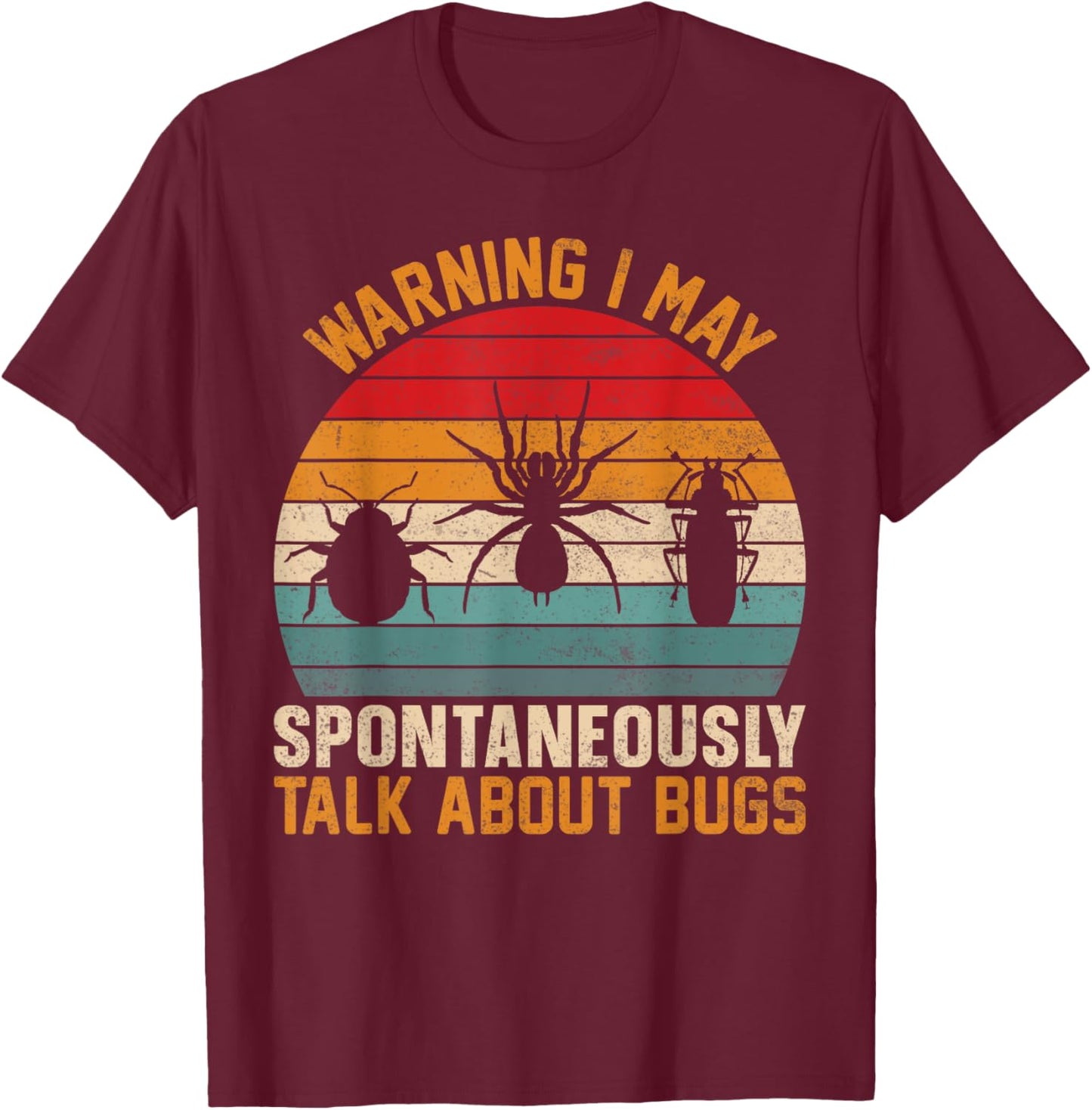 Warning I May Spontaneously Talk About Bugs Insect Collector T-Shirt - T-Shirt | Maroon