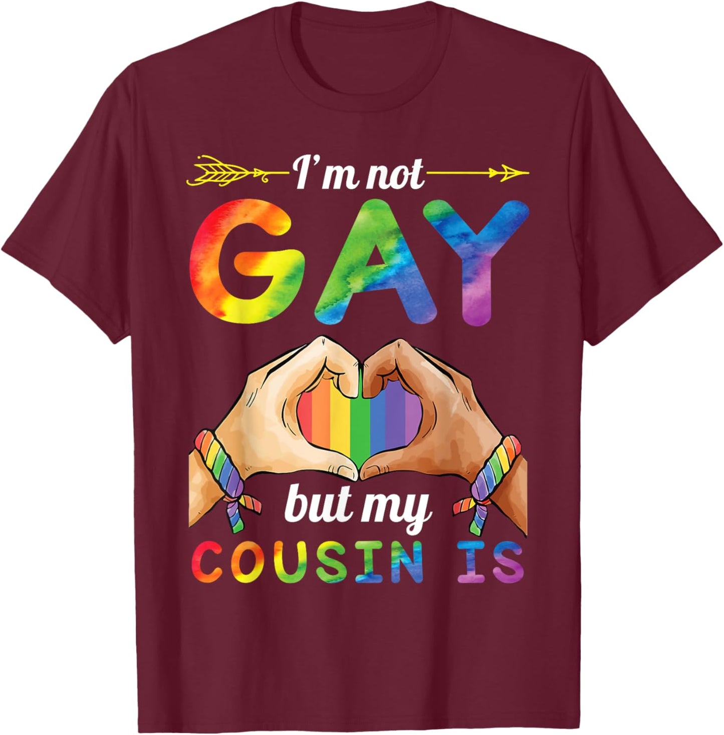 Arrow Heart Hand I'm Not Gay But My Cousin Is Proud Support T-Shirt - T-Shirt | Maroon