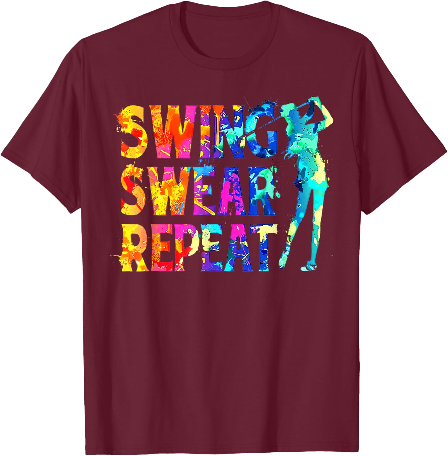 Water Color Swing Swear Repeat Funny Golf Club Men Women T-Shirt - T-Shirt | Maroon