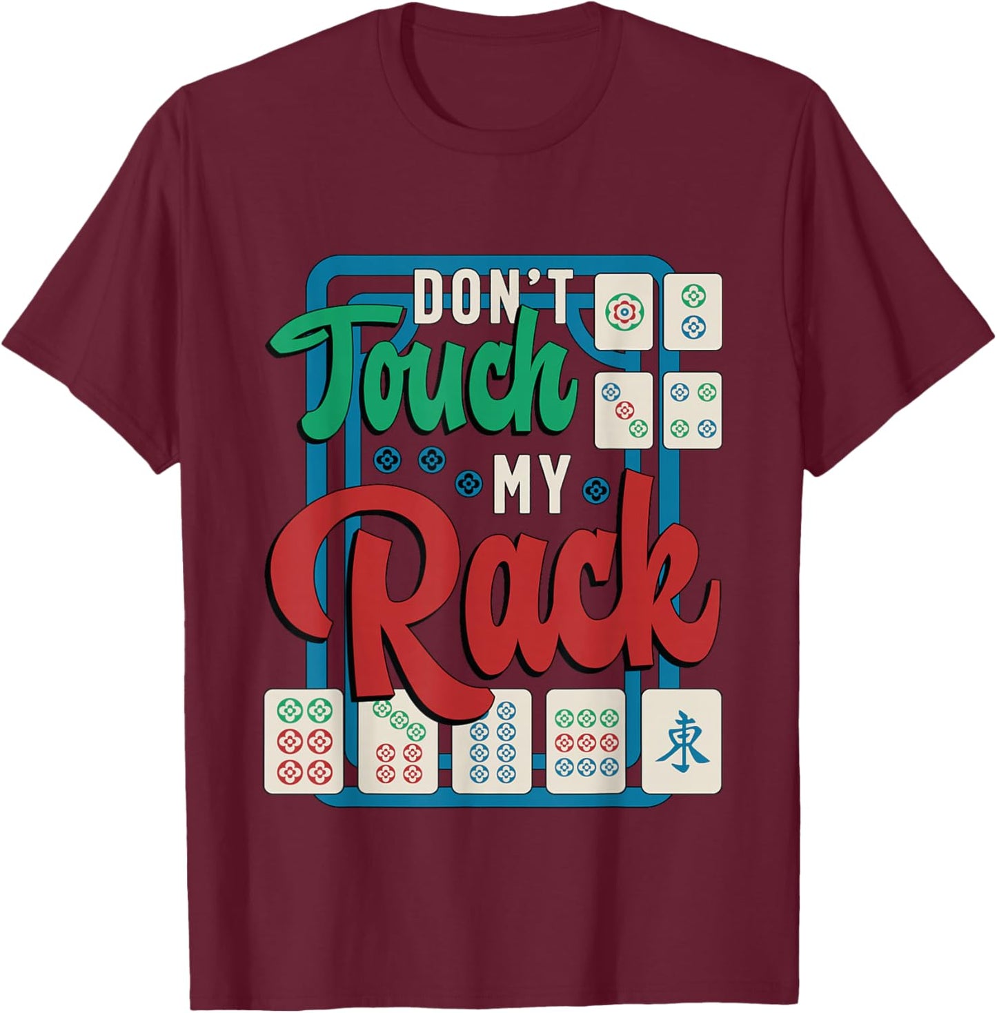 Don't Touch My Rack Shuffling Mahjong Board Game Mahjong T-Shirt - T-Shirt | Maroon