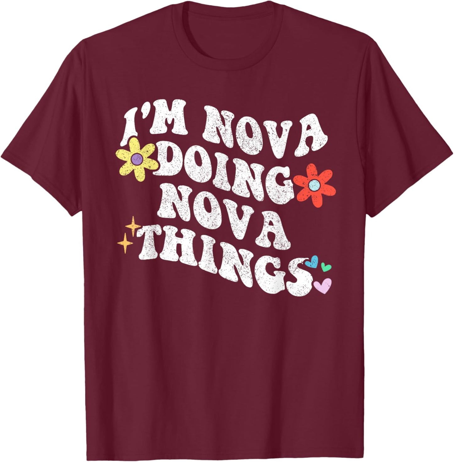 Retro Groovy Im NOVA Doing NOVA Things Funny Mother's Day T-Shirt - T-Shirt | Maroon