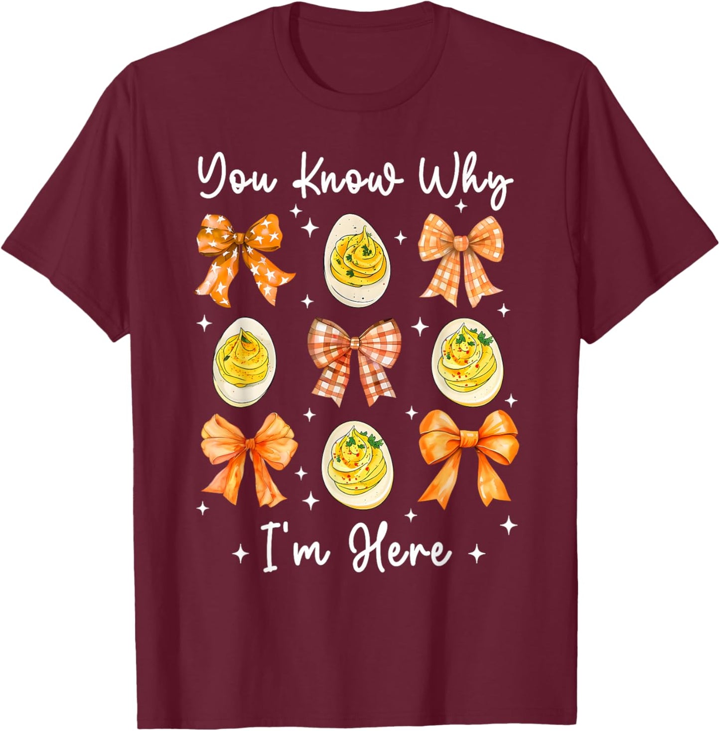 Deviled Eggs You Know Why Im Here Thanksgiving Men Women Kid T-Shirt - T-Shirt | Maroon