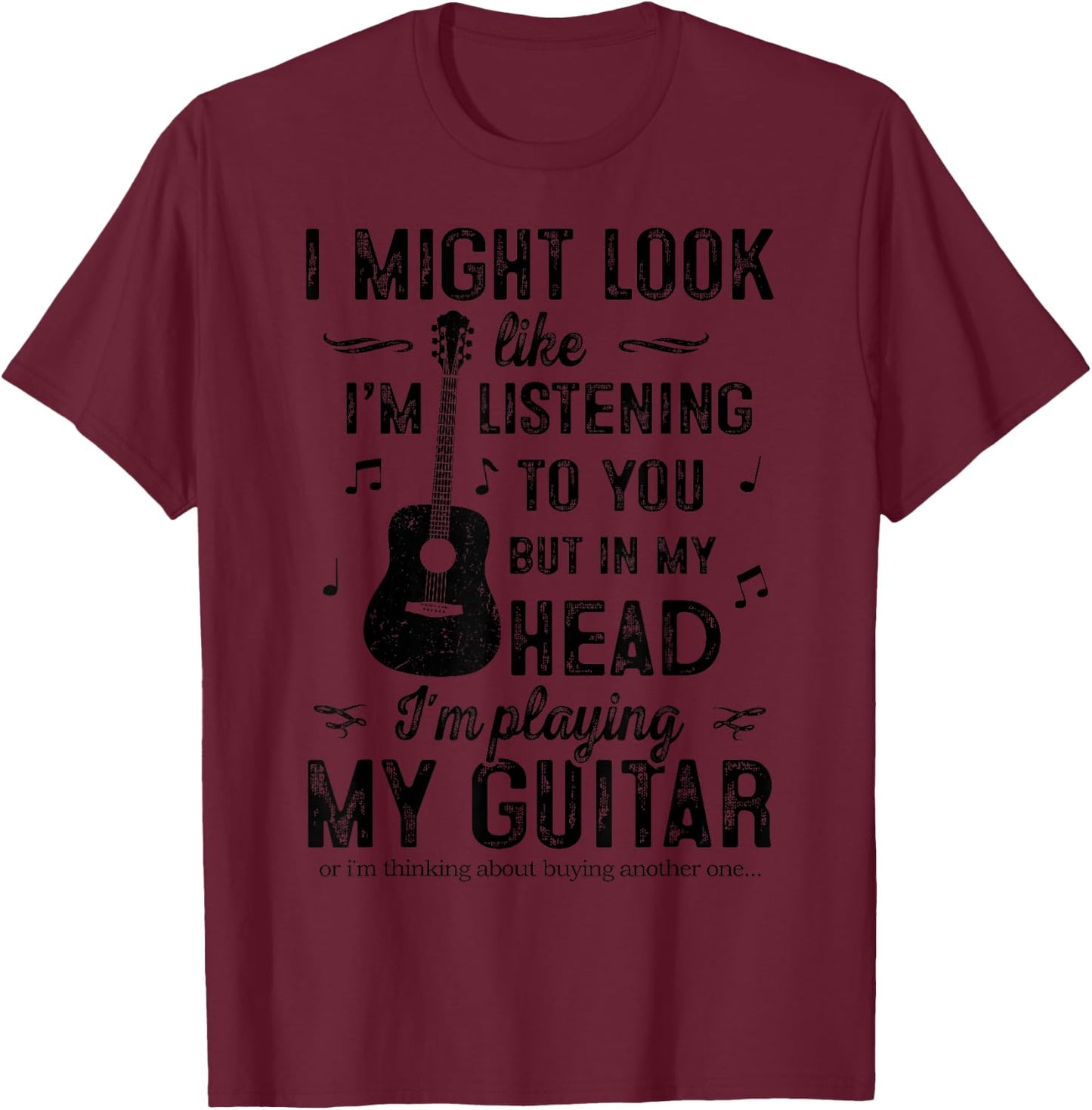 I Might Look Like I'm Listening to You But In My Head Guitar T-Shirt - T-Shirt | Maroon