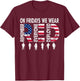 On Friday We Wear Red Friday Military Support troops US Flag T-Shirt - T-Shirt | Maroon