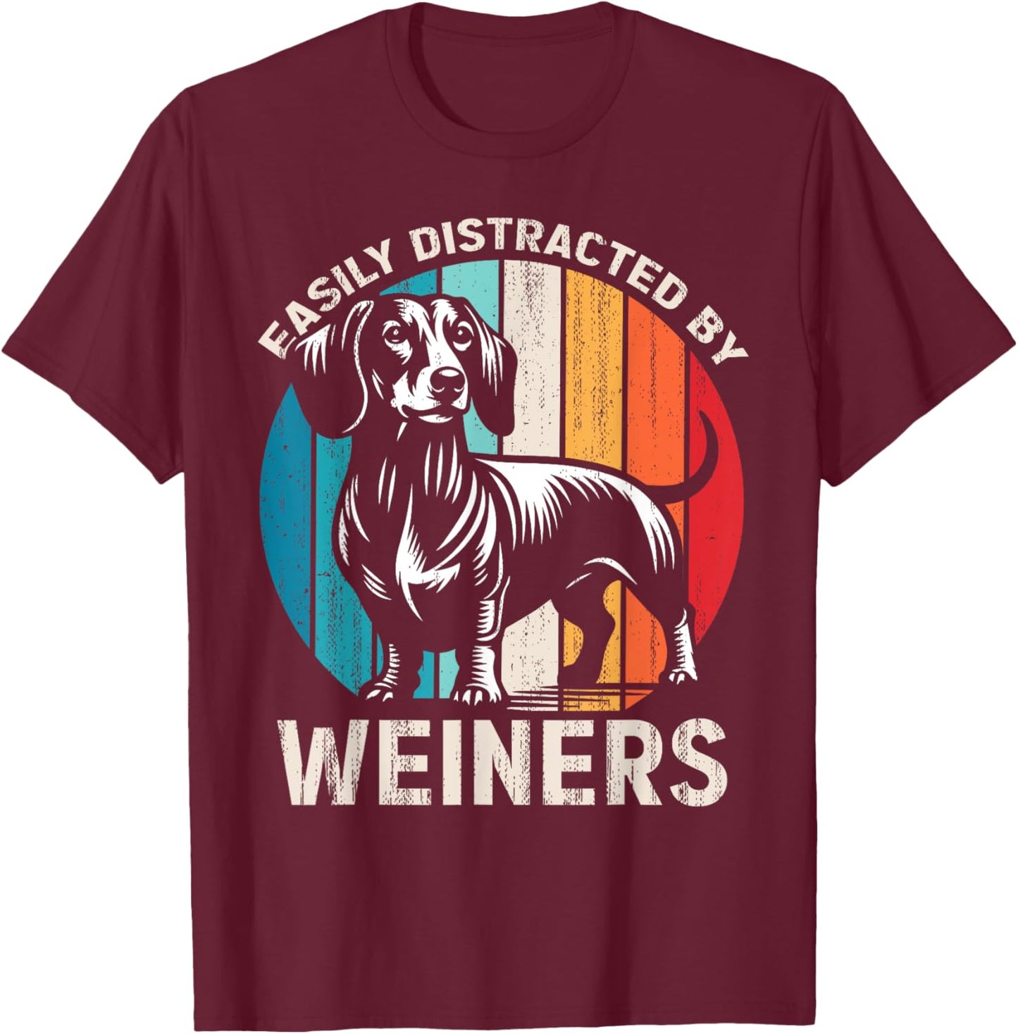 Easily Distracted By Weiners Funny Dog Lover Retro T-Shirt - T-Shirt | Maroon