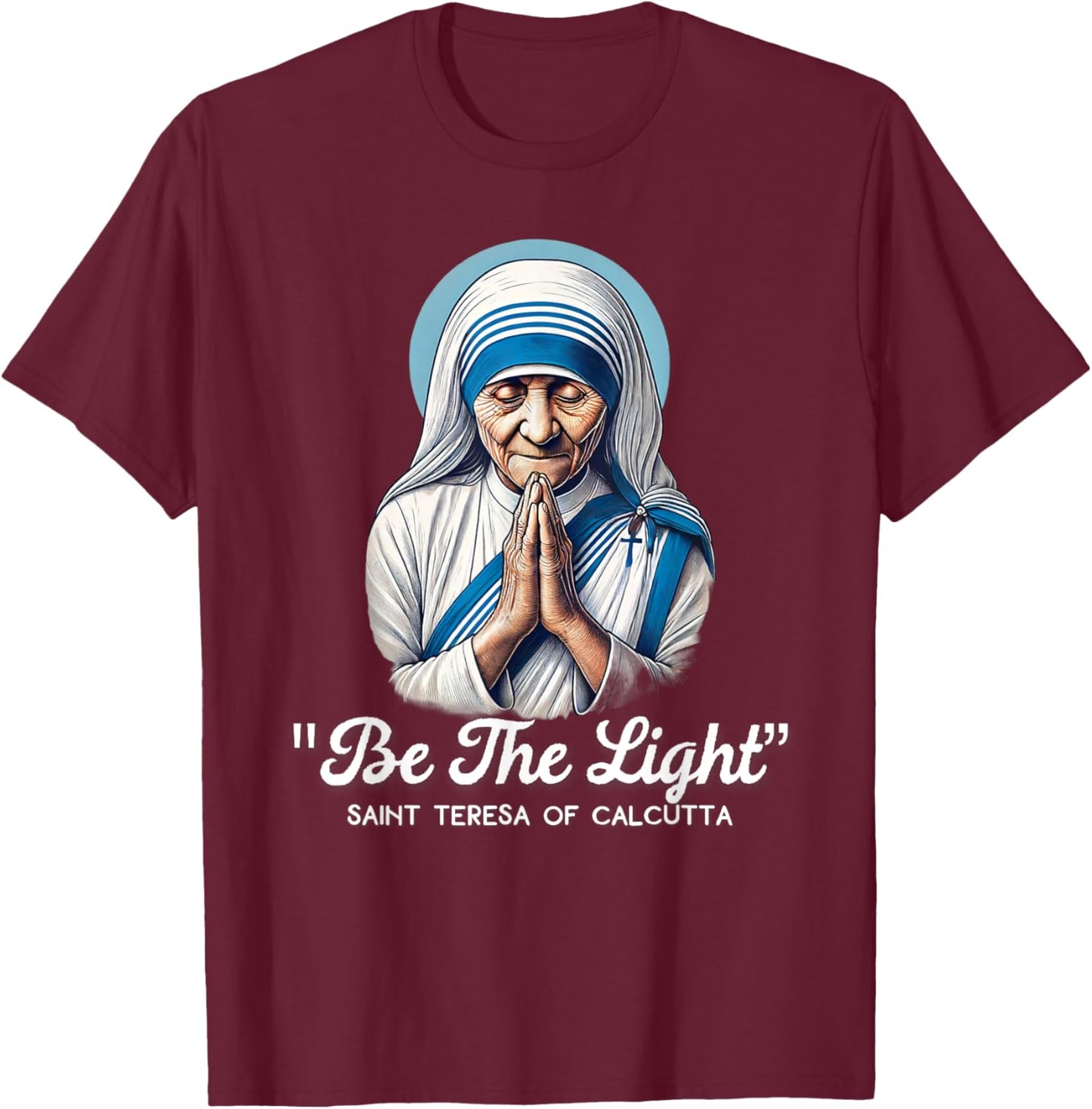 Saint Teresa Of Calcutta Catholic Quotes T-Shirt - T-Shirt | Maroon