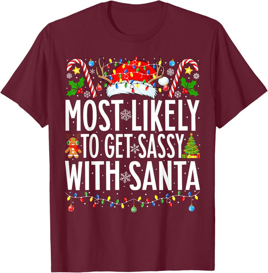 Most Likely To Get Sassy With Santa Xmas Family Christmas T-Shirt - T-Shirt | Maroon