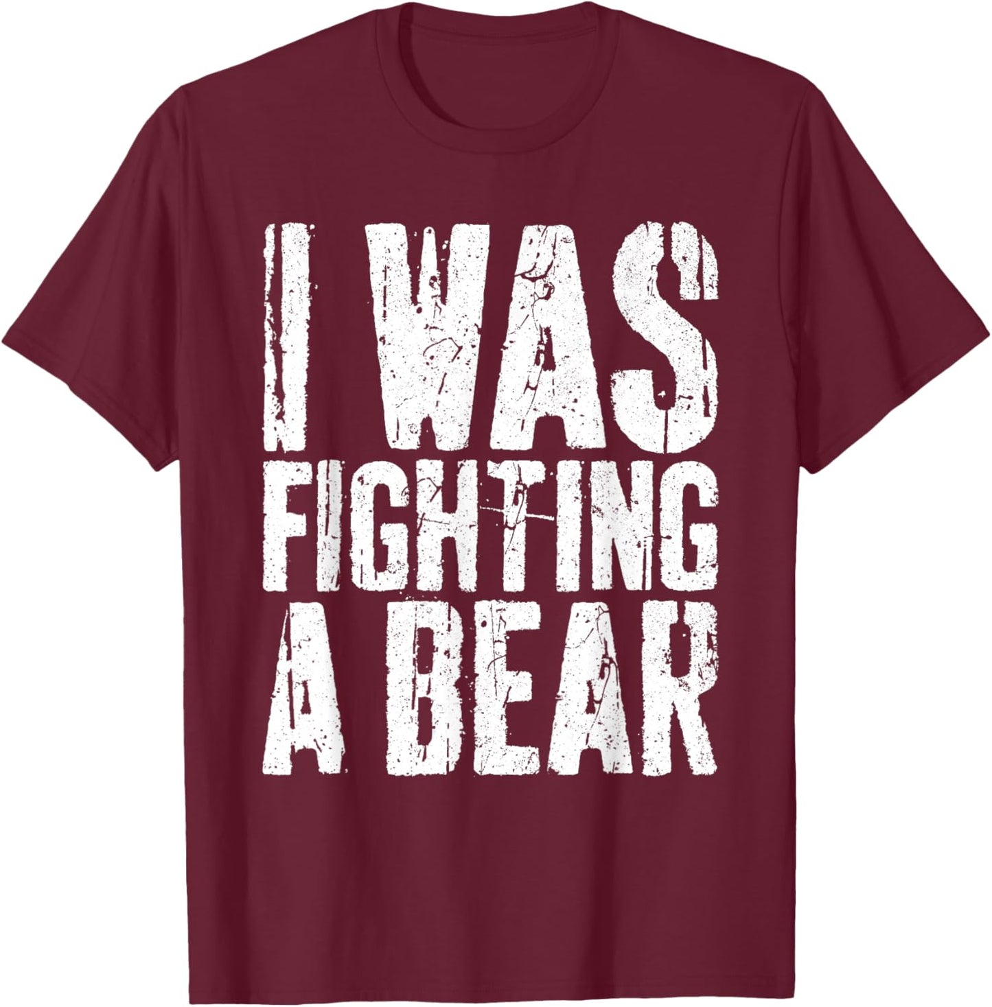 I Was Fighting A Bear Shirt Funny Surgery Get Well Soon T-Shirt - T-Shirt | Maroon