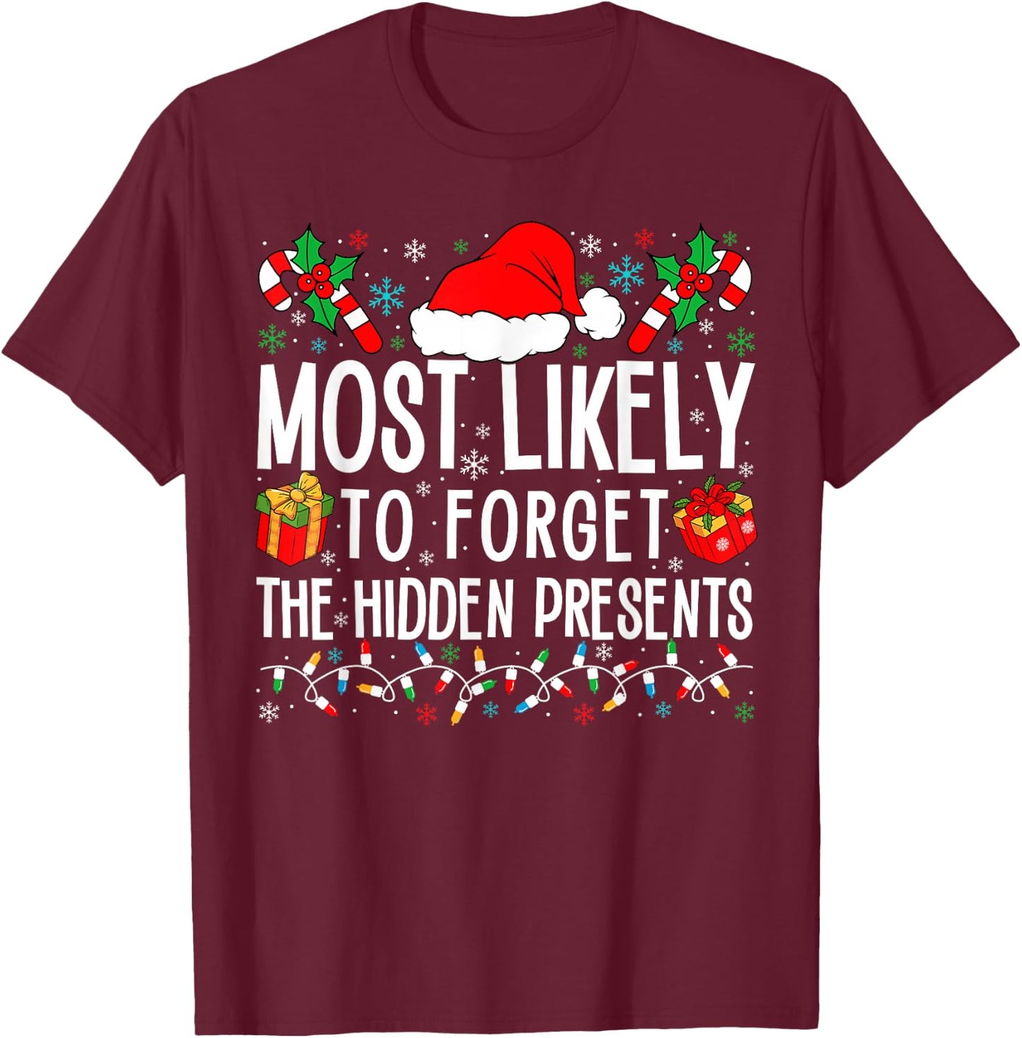 Most Likely To Forget The Hidden Presents Funny Family Xmas T-Shirt - T-Shirt | Maroon