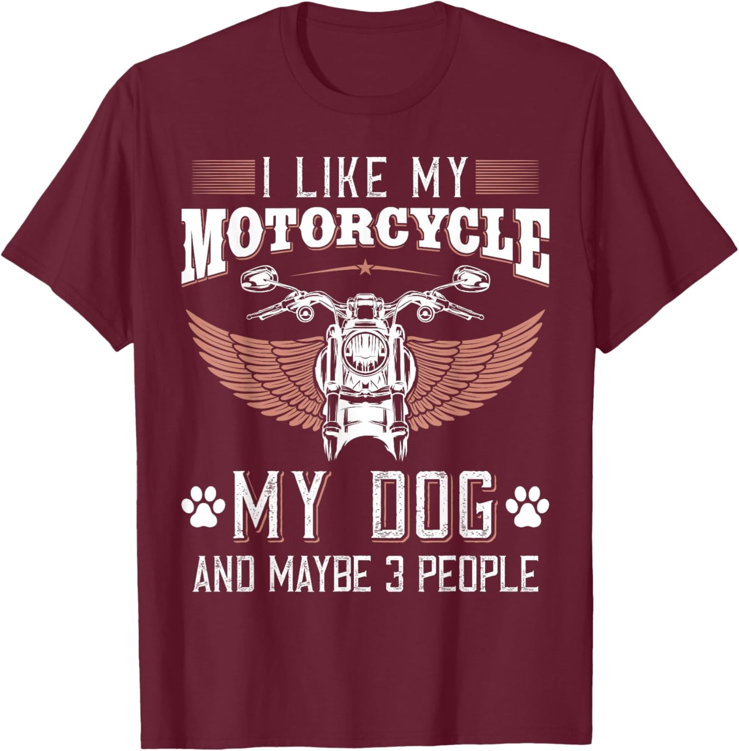 I like My Motorcycle MY Dog And Maybe 3 People Gift Biker Women Girls Kids T-Shirt - T-Shirt | Maroon
