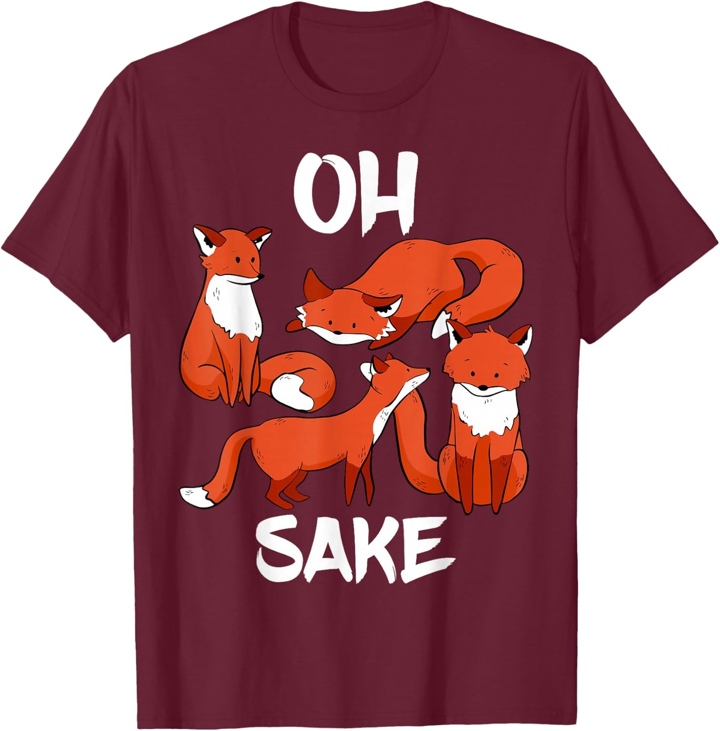 Oh Four Fox Sake Funny Almost Offensive Adult Humour T-Shirt - T-Shirt | Maroon