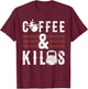 Funny Caffeine Weightlifting Workout Gifts Coffee & Kilos T-Shirt - T-Shirt | Maroon