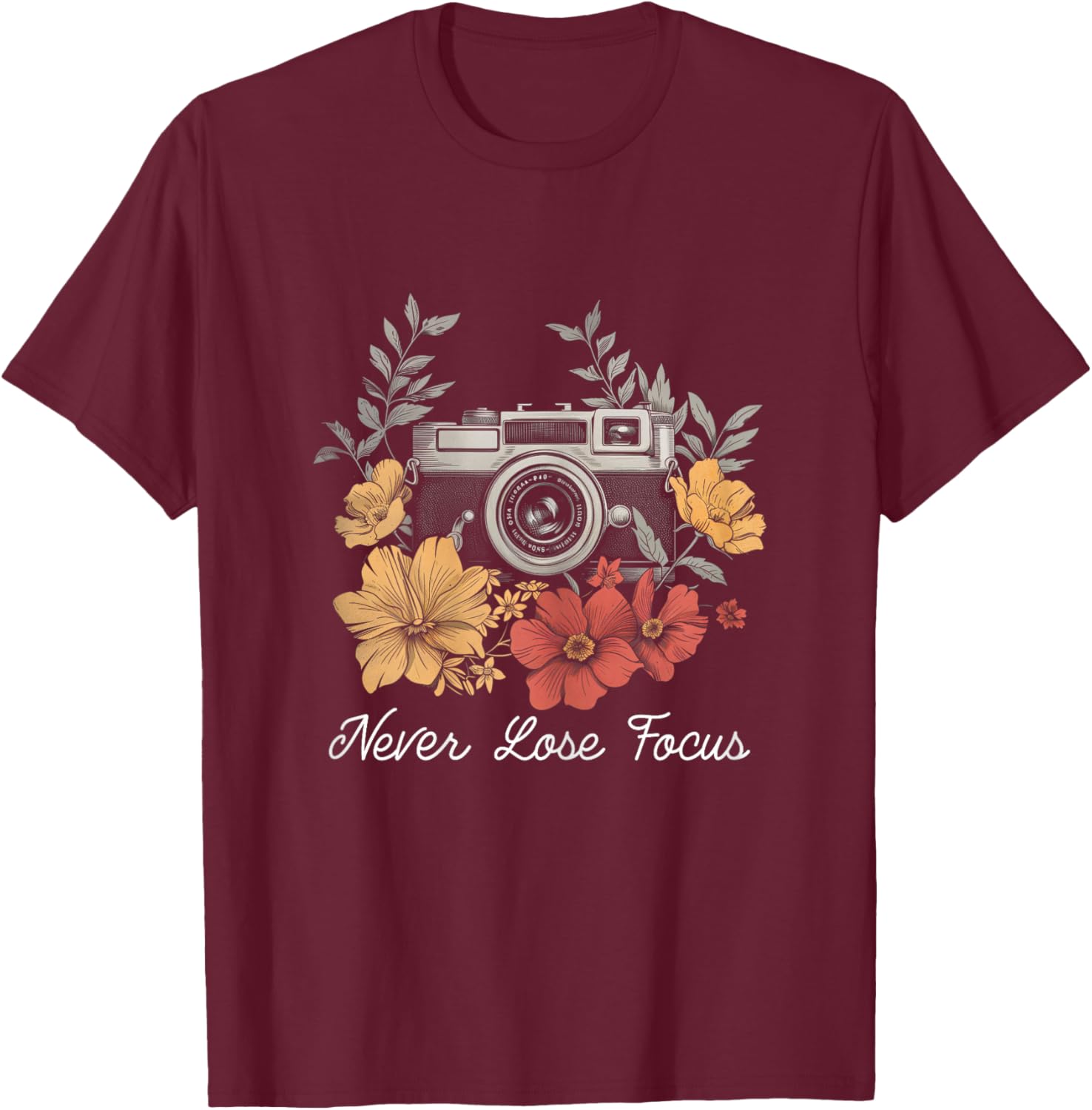 Photographer Never Lose Focus Camera Flowers Photography T-Shirt - T-Shirt | Maroon