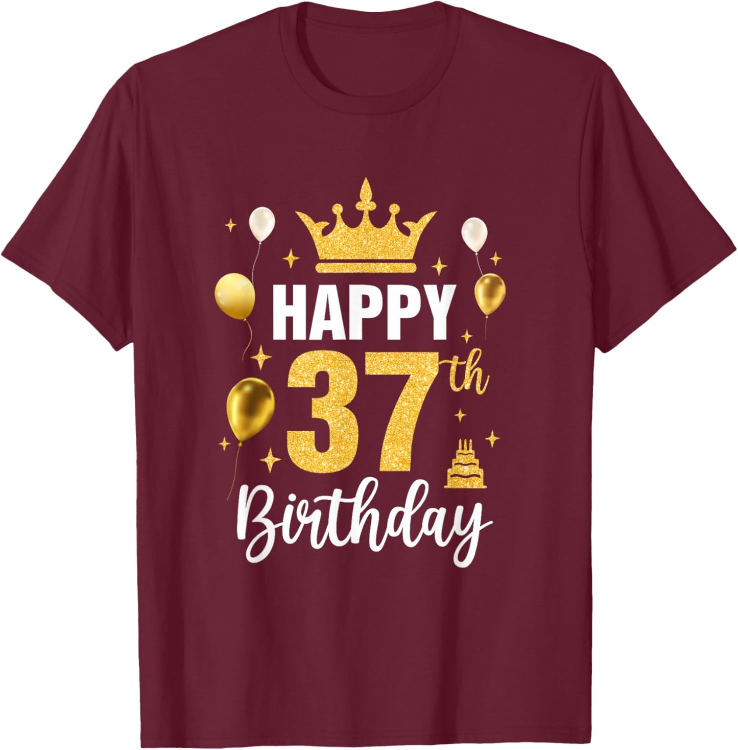 Happy 37Th Birthday Idea For 37 Years Old Man And Woman T-Shirt - T-Shirt | Maroon