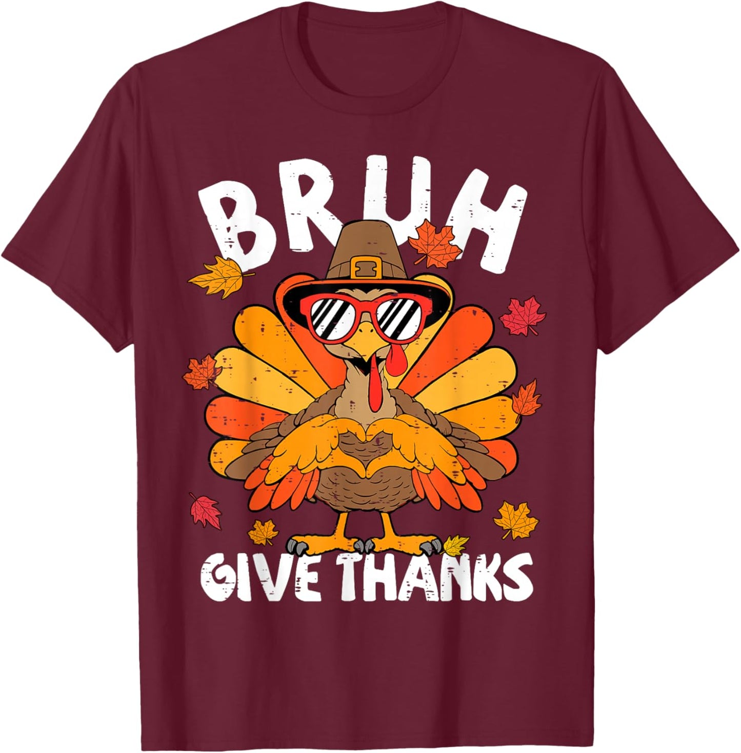 Bruh Give Thanks Turkey Funny Thanksgiving Thankful T-Shirt - T-Shirt | Maroon