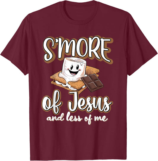S'more Of Jesus And Less Of Me Funny Christian T-Shirt - T-Shirt | Maroon