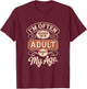 I'm Often Mistaken for an Adult Because of My Age T-Shirt - T-Shirt | Maroon
